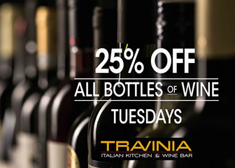 25% off all bottles of wine on Tuesdays at Travinia